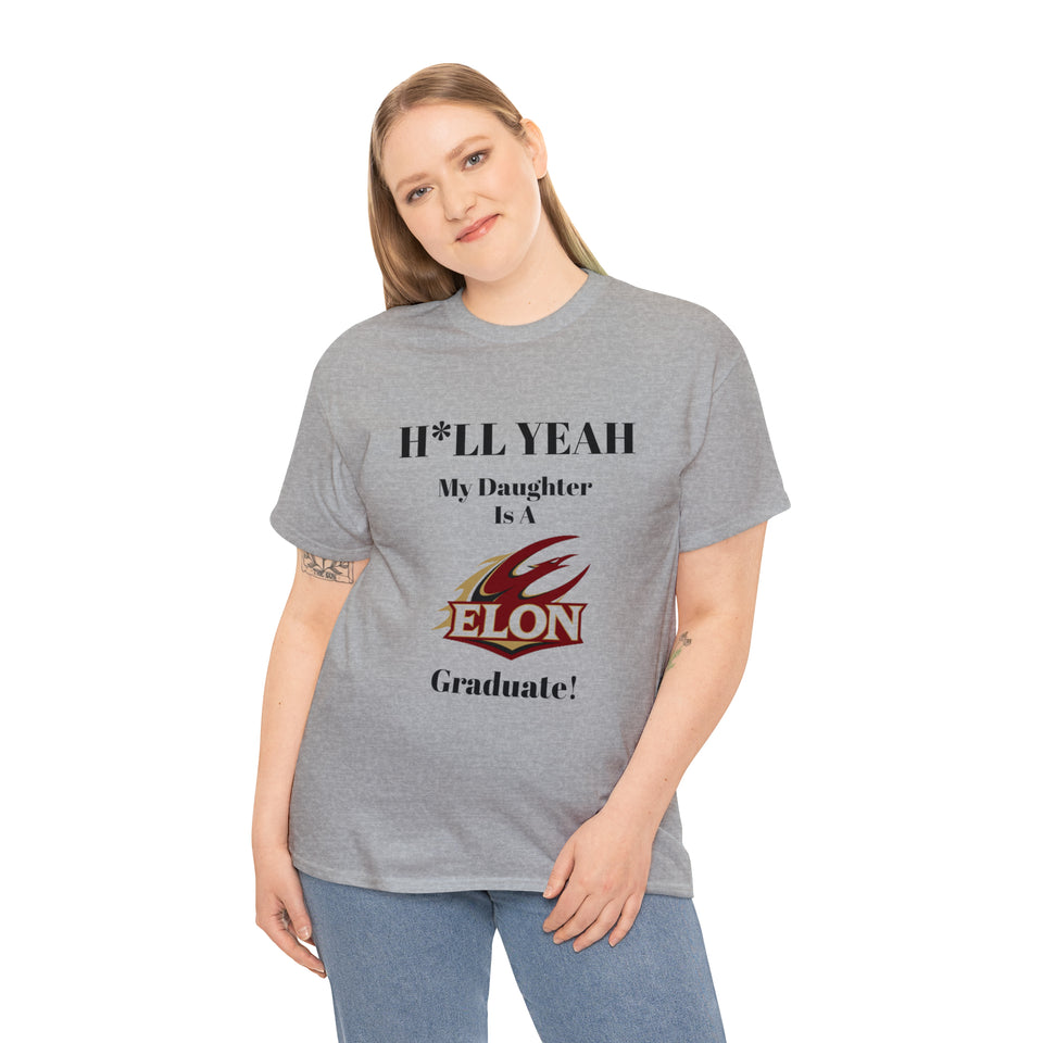 H*LL Yeah My Daughter Is An Elon Graduate Unisex Heavy Cotton Tee