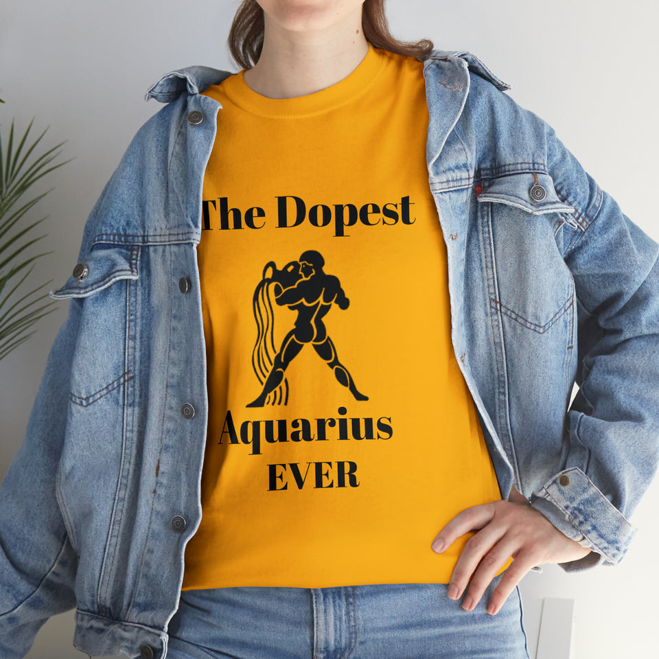 The Dopest Aquarius Ever Unisex Heavy Cotton Tee