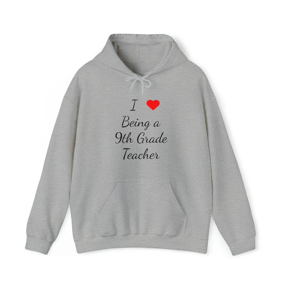 I Love Being A 9th Grade Teacher Unisex Heavy Blend™ Hooded Sweatshirt