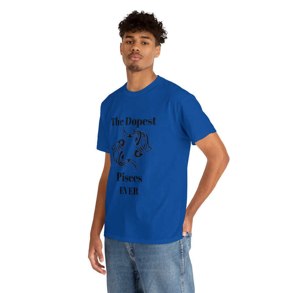 The Dopest Pisces Ever Unisex Heavy Cotton Tee