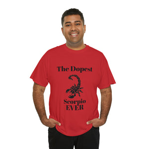 The Dopest Scorpio Ever Unisex Heavy Cotton Tee