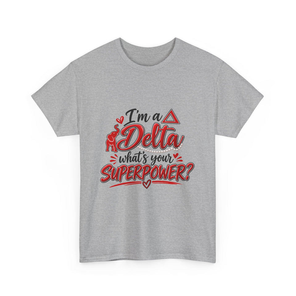 I'm A Delta, What's Your Superpower? Unisex Heavy Cotton Tee