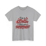 I'm A Delta, What's Your Superpower? Unisex Heavy Cotton Tee