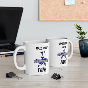 Hell Yeah I'm A Dallas Cowboys Fan Ceramic Mug 11oz