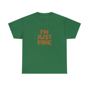 I'm Just Fine Unisex Heavy Cotton Tee