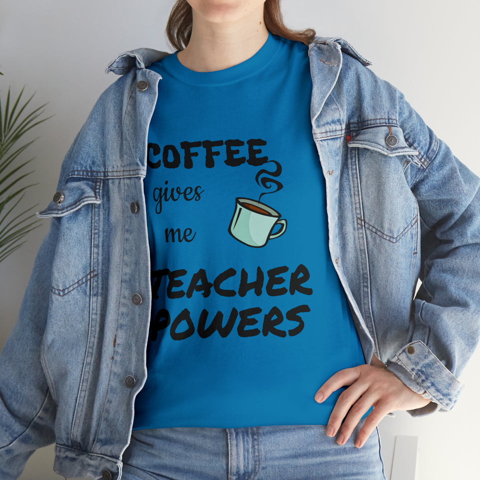 Coffee Gives Me Teacher Powers Cotton Tee