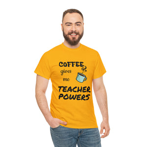 Coffee Gives Me Teacher Powers Cotton Tee