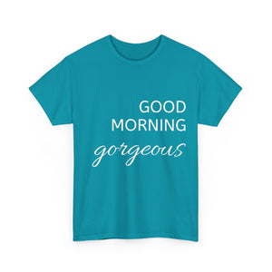 Good Morning Gorgeous Unisex Heavy Cotton Tee