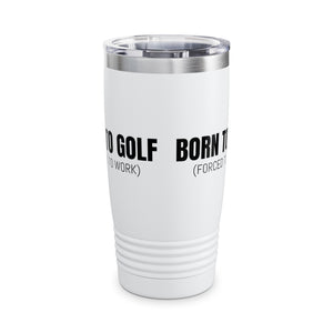 Born To Golf Ringneck Tumbler, 20oz