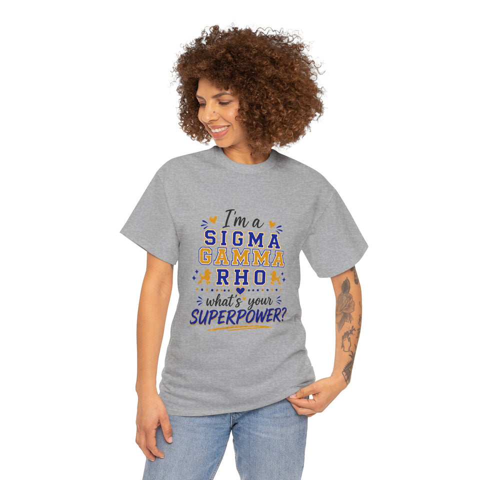 I'm A SG Rho, Whats Your Superpower? Unisex Heavy Cotton Tee