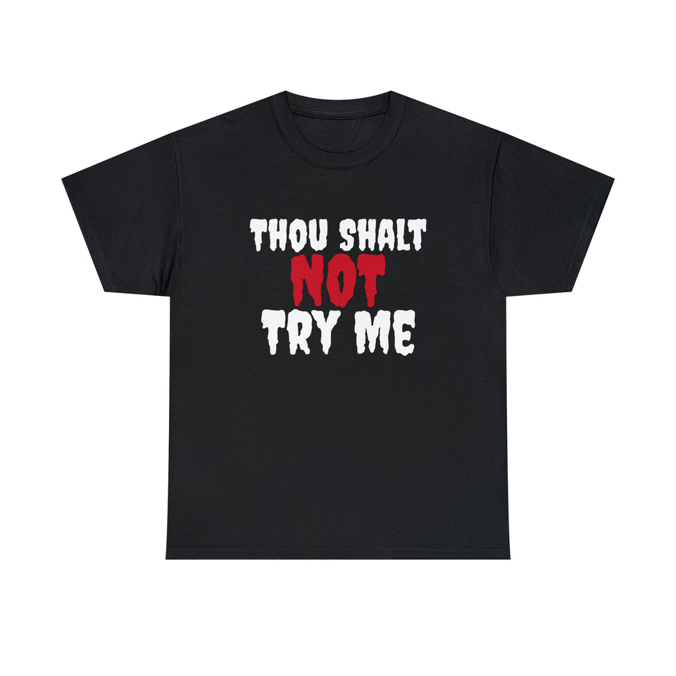 Thou Shalt Not Try Me Unisex Heavy Cotton Tee