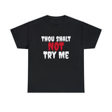 Thou Shalt Not Try Me Unisex Heavy Cotton Tee