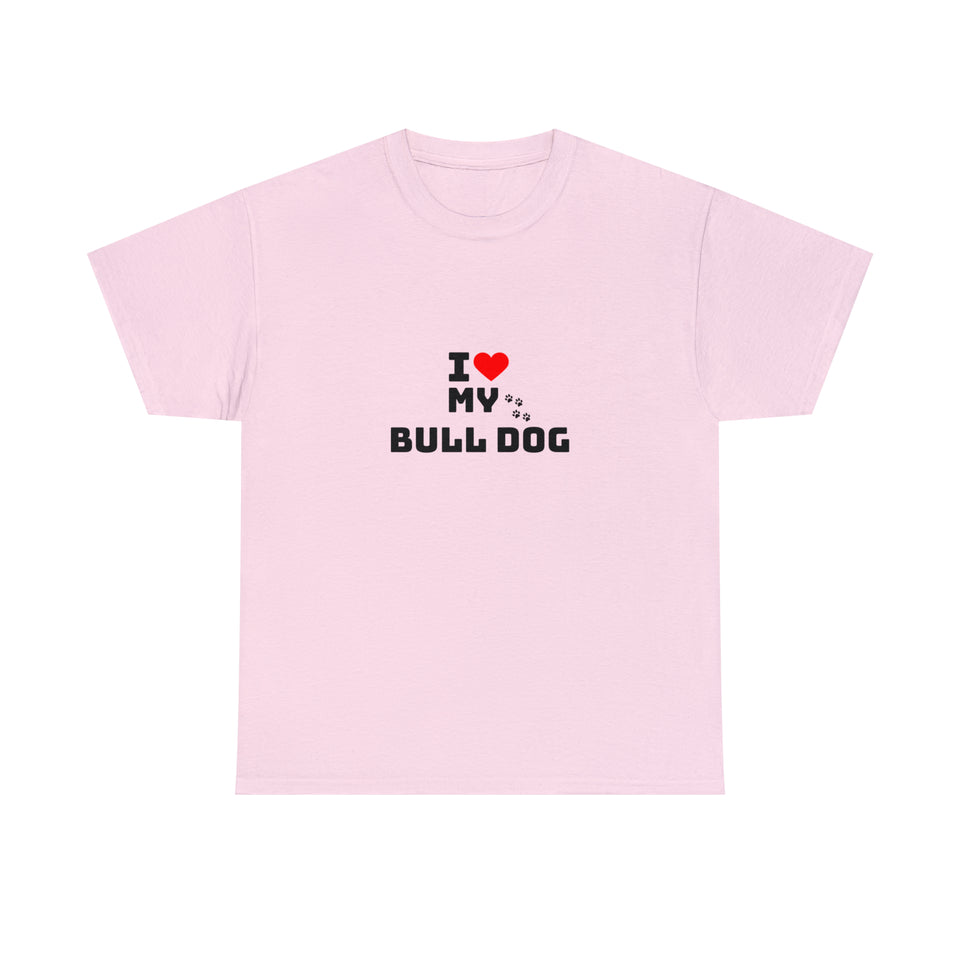 I Love My Bull Dog Unisex Heavy Cotton Tee