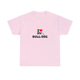 I Love My Bull Dog Unisex Heavy Cotton Tee