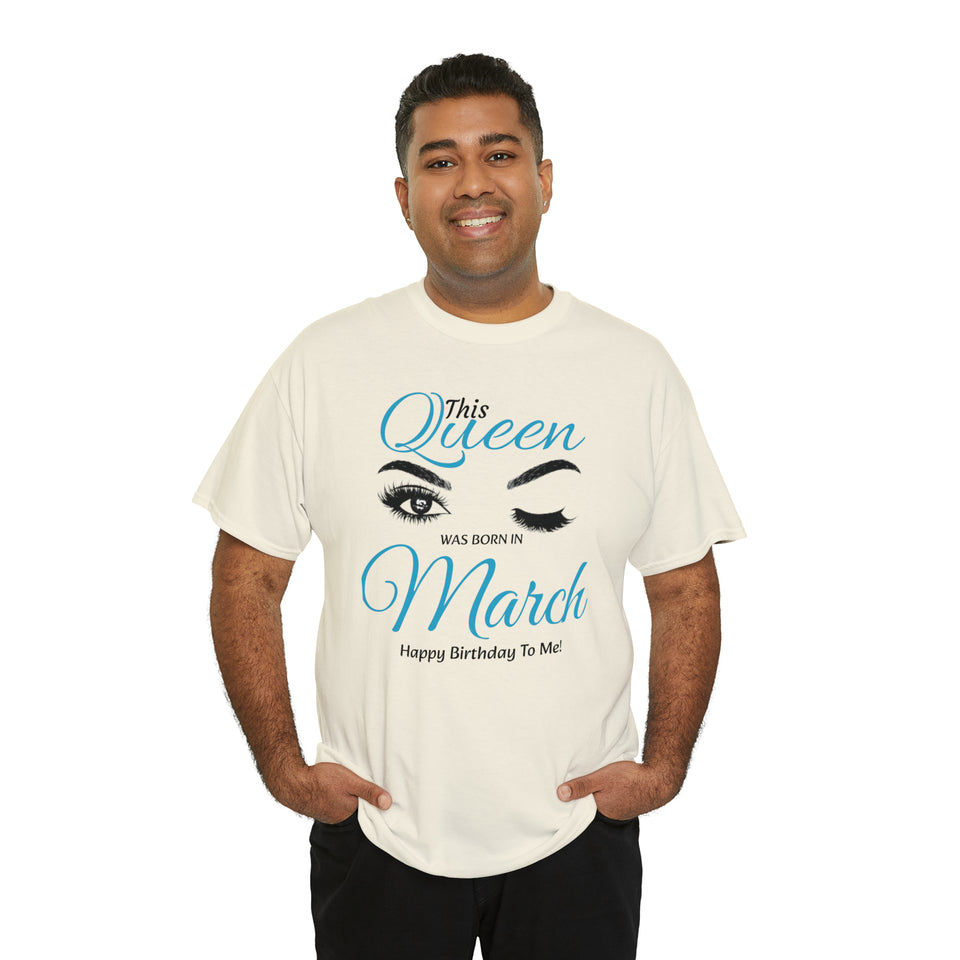 This Queen Was Born In March Unisex Heavy Cotton Tee