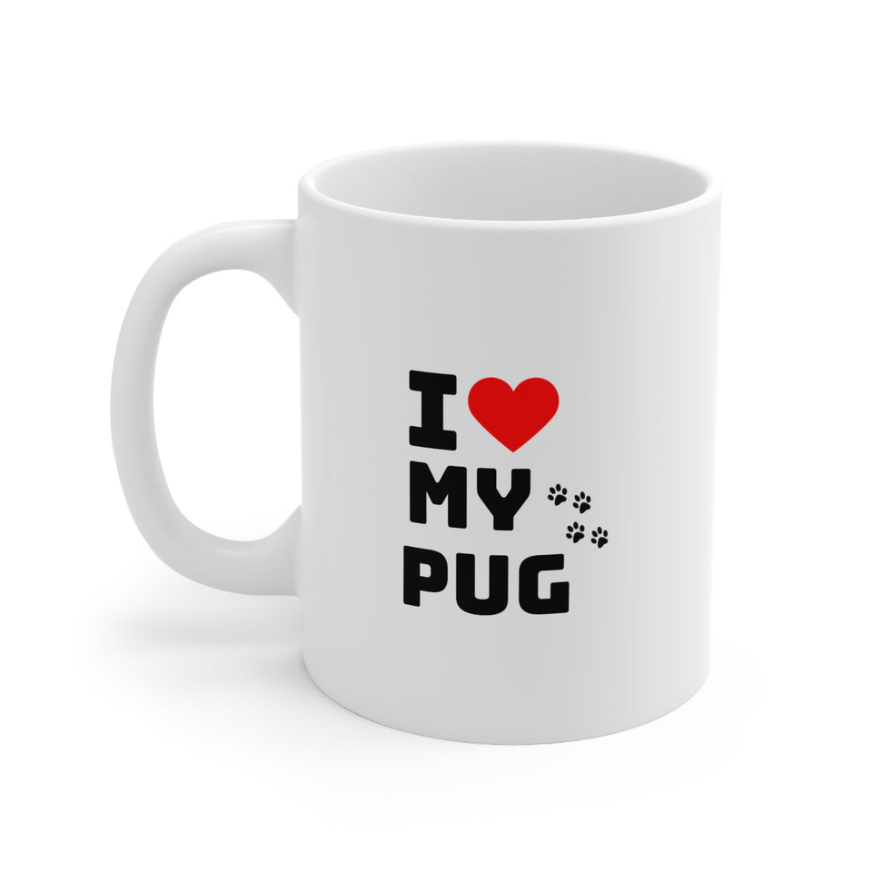 I Love My Pug Ceramic Mug 11oz