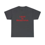 Love Is Unisex Heavy Cotton Tee