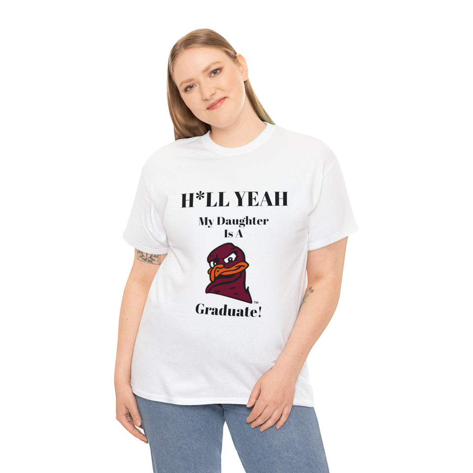 H*llYeah My Daughter Is A  Virginia Tech Graduate Unisex Heavy Cotton Tee