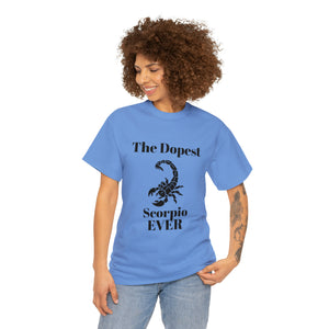 The Dopest Scorpio Ever Unisex Heavy Cotton Tee