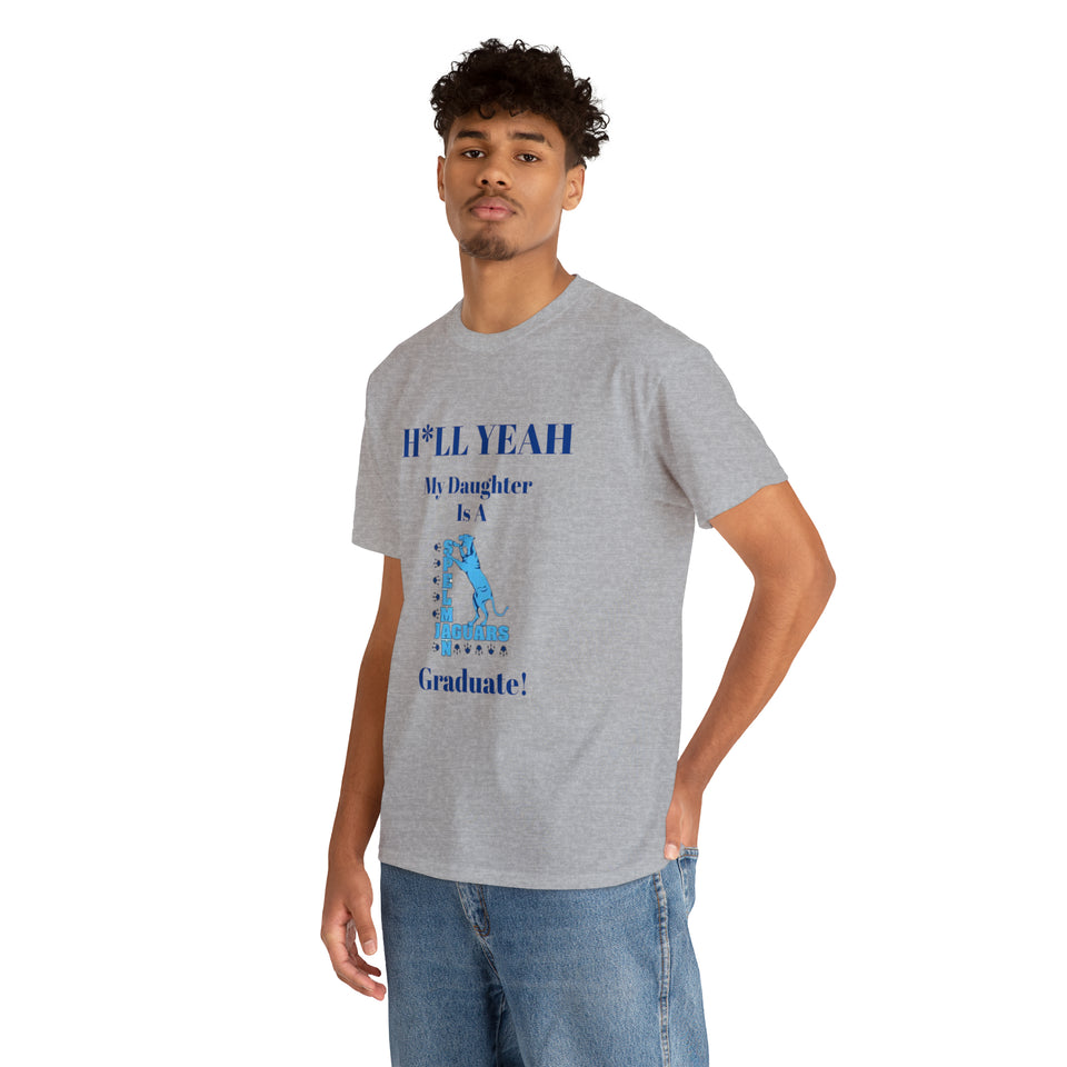 H*LL Yeah My Daughter Is A Spelman Graduate Unisex Heavy Cotton Tee