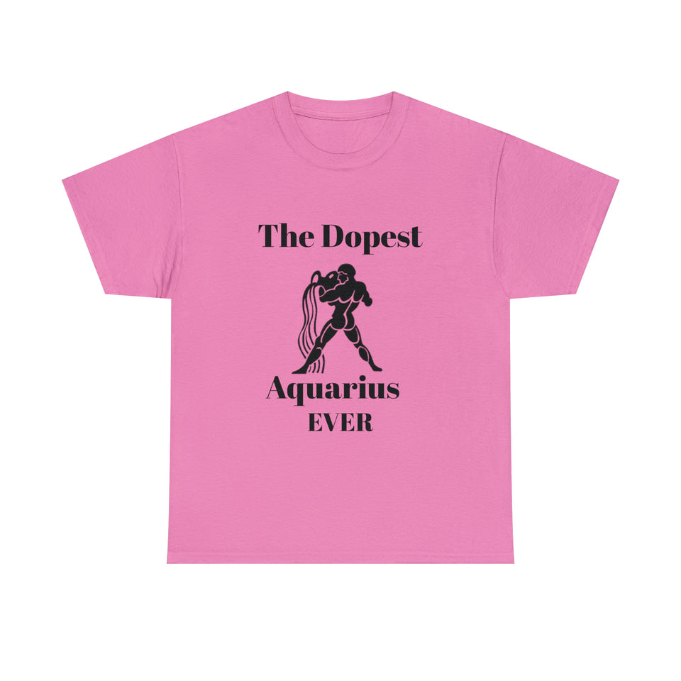 The Dopest Aquarius Ever Unisex Heavy Cotton Tee