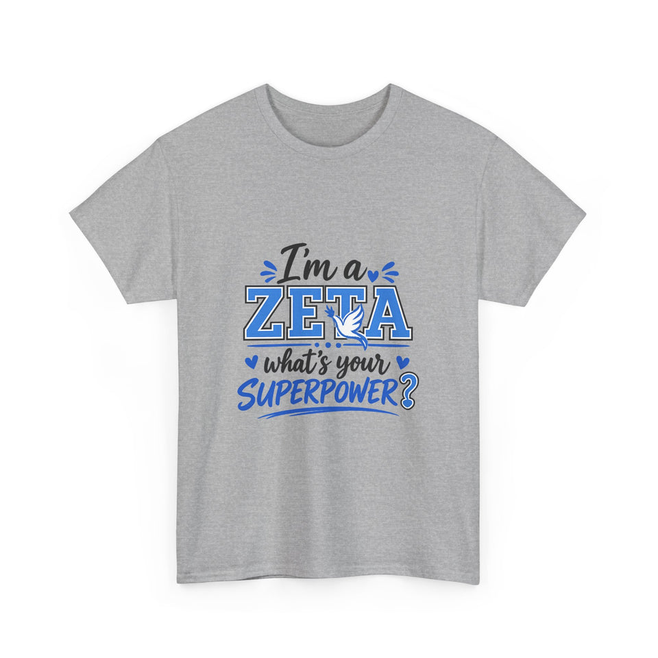I'm A Zeta, What's Your Superpower? Unisex Heavy Cotton Tee
