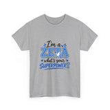 I'm A Zeta, What's Your Superpower? Unisex Heavy Cotton Tee