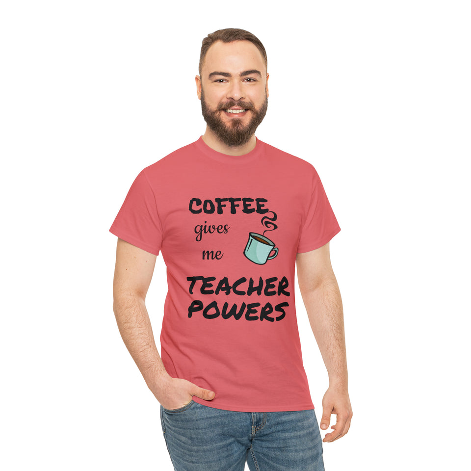 Coffee Gives Me Teacher Powers Cotton Tee