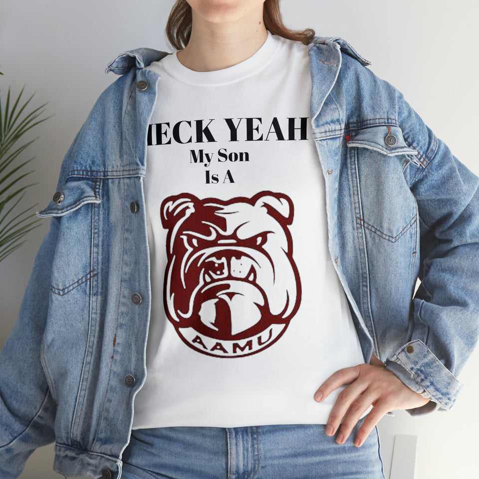 Heck Yeah My Son Is A Alabama A&M Bulldog Unisex Heavy Cotton Tee