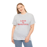 Love Is Unisex Heavy Cotton Tee