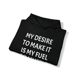 MY DESIRE TO MAKE IT Unisex Heavy Blend™ Hooded Sweatshirt