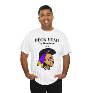 Heck Yeah My Daughter Is A Alcorn State Braves Unisex Heavy Cotton Tee