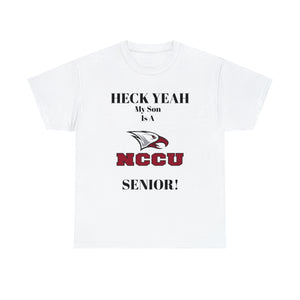 Heck Yeah My Son Is A NCCU Senior Unisex Heavy Cotton Tee