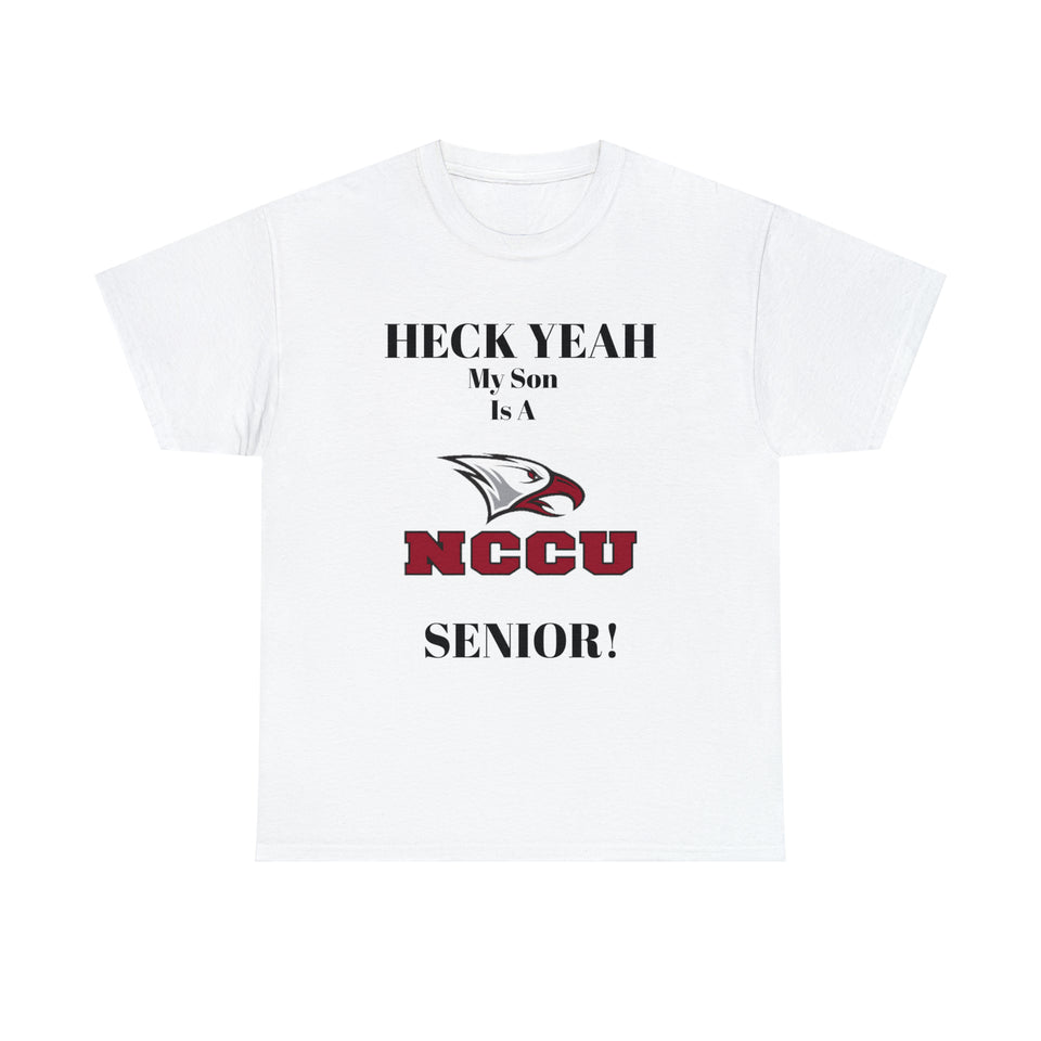 Heck Yeah My Son Is A NCCU Senior Unisex Heavy Cotton Tee