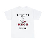 Heck Yeah My Son Is A NCCU Senior Unisex Heavy Cotton Tee