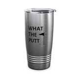 What The Putt Ringneck Tumbler, 20oz