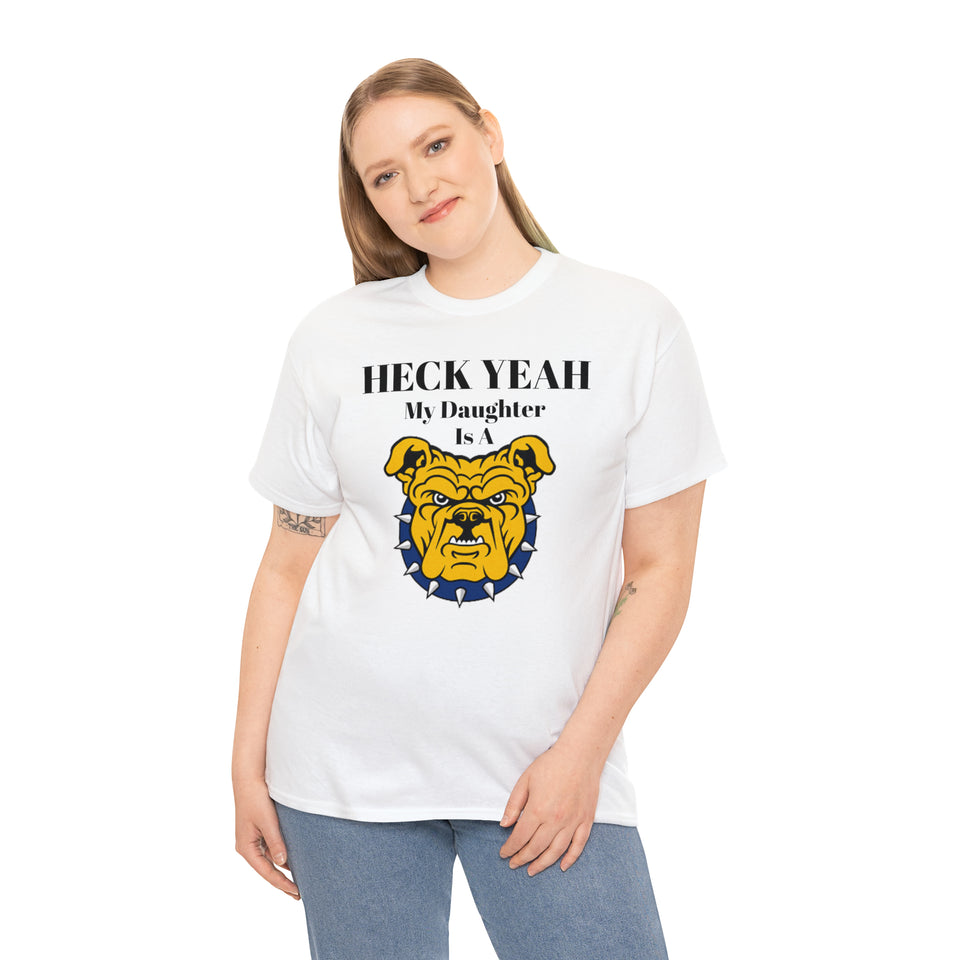 Heck Yeah My Daughter Is A NCA&T Bulldog Unisex Heavy Cotton Tee