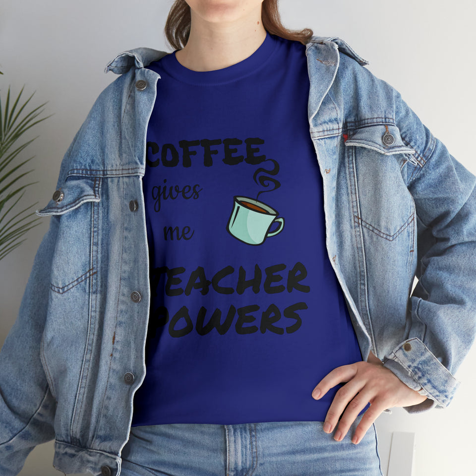 Coffee Gives Me Teacher Powers Cotton Tee