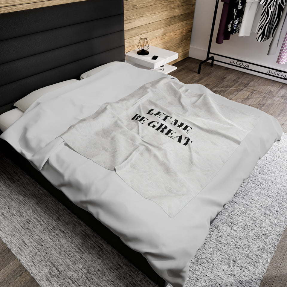 Let Me Be Great Velveteen Plush Blanket