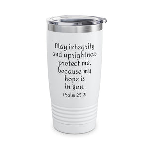 Psalm 25:21 Ringneck Tumbler, 20oz