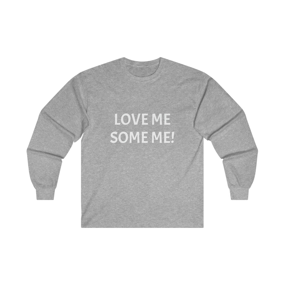 LOVE ME SOME ME! Ultra Cotton Long Sleeve Tee