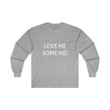 LOVE ME SOME ME! Ultra Cotton Long Sleeve Tee