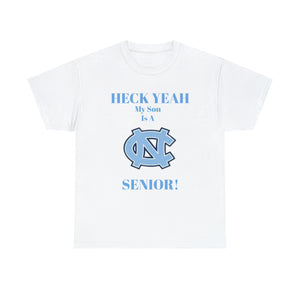 Heck Yeah My Son Is A Chapel Hill Senior Unisex Heavy Cotton Tee