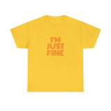 I'm Just Fine Unisex Heavy Cotton Tee