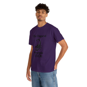 The Dopest Scorpio Ever Unisex Heavy Cotton Tee