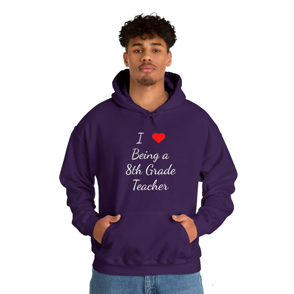 I Love Being A 8th Grade Teacher Unisex Heavy Blend™ Hooded Sweatshirt