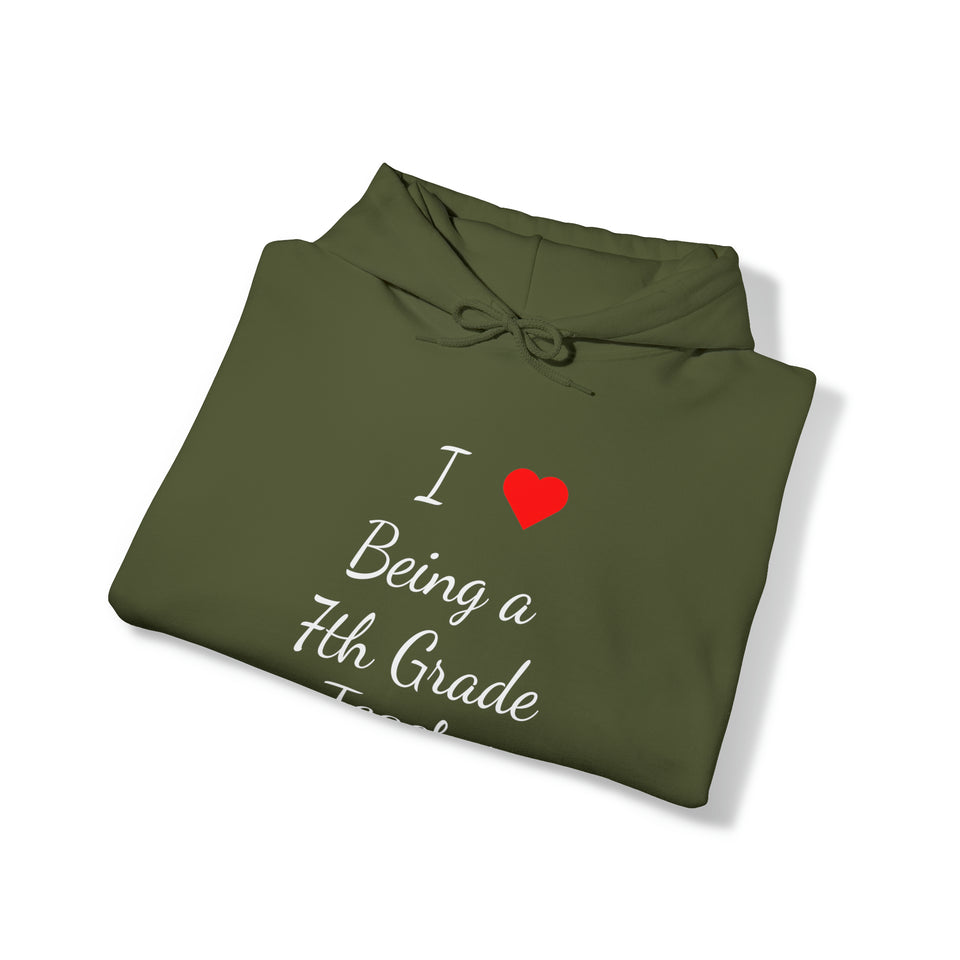 I Love Being A 7th Grade Teacher Unisex Heavy Blend™ Hooded Sweatshirt