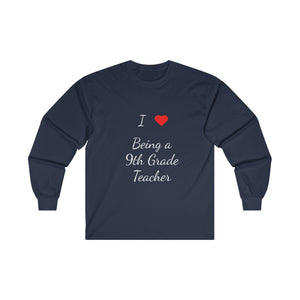 I Love Being A 9th Grade Teacher Ultra Cotton Long Sleeve Tee