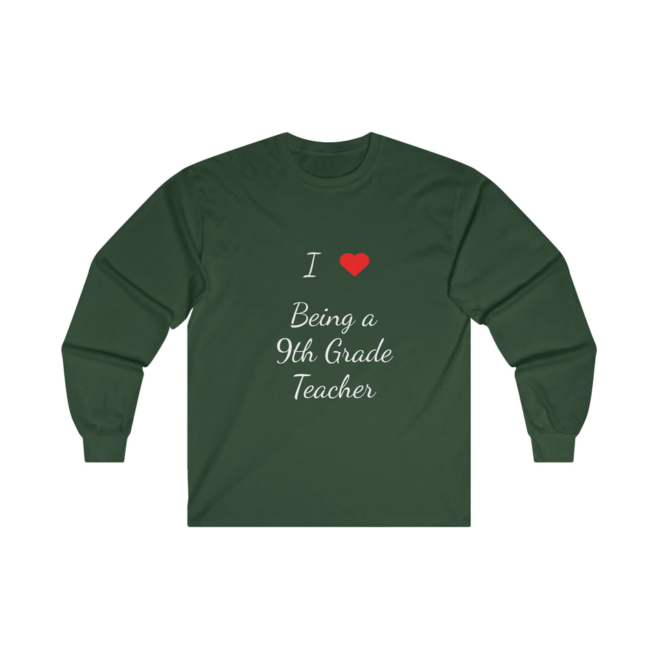 I Love Being A 9th Grade Teacher Ultra Cotton Long Sleeve Tee