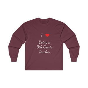 I Love Being A 9th Grade Teacher Ultra Cotton Long Sleeve Tee